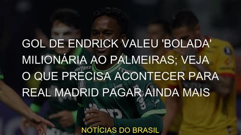 Gol De Endrick Valeu Bolada Milion Ria Ao Palmeiras Veja O Que