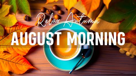 Sweet Morning August Jazz Happy Autumn Jazz And Smooth Bossa Nova For