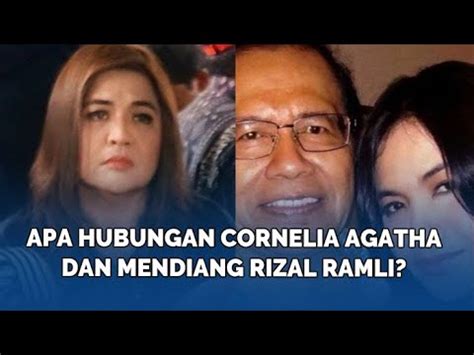 Apa Hubungan Cornelia Agatha Dan Mendiang Rizal Ramli Bocor Pengakuan