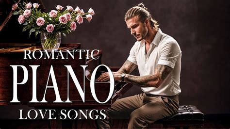 200 Classic Romantic Piano Love Songs Best Beautiful Instrumental