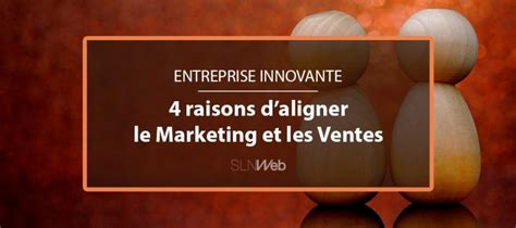 Aligner Marketing Et Ventes Un D Fi Crucial Pour Les Entreprises