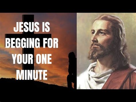 Jesus Is Begging For Your One Minute God S Message Today Jesus