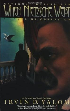 When Nietzsche Wept A Novel Of Obsession Yalom Irvin D