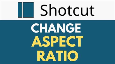 How To Change Aspect Ratio In Shotcut Changing Video Aspect Ratio