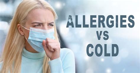 Allergies Vs Colds Can Allergies Turn Into A Cold