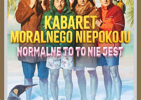 Kabaret Moralnego Niepokoju Normalne To To Nie Jest ProAnima Pl