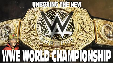 Unboxing The New Wwe World Championship Replica One Of The Best Belts