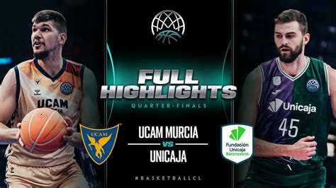 Semi Finals UCAM Murcia V Unicaja Full Highlights BasketballCL