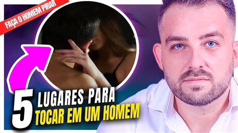 Lugares Para Tocar Em Um Homem E Deixar Ele Louco Por Voc Youtube