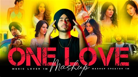 One Love Mashup Shubh Ft Sonam Bajwa One Love 2024 Mashup Music Lover 1m Youtube