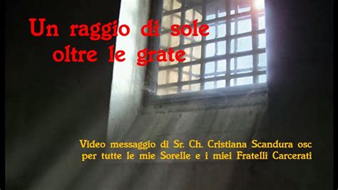 Un Raggio Di Sole Oltre Le Grate Video Messaggio Per I Carcerati