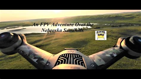 An FPV Adventure Over The Nebraska Sandhills Fly With Mike YouTube