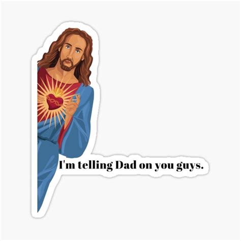 Funny Jesus I M Telling Dad Religious Humor Friendly Hilarious Meme Design Sticker For Sale By