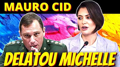 Cadeia Mauro Cid Delata Michelle Bolsonaro Youtube