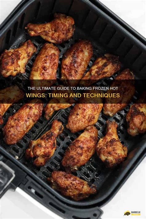 The Ultimate Guide To Baking Frozen Hot Wings Timing And Techniques Shungrill