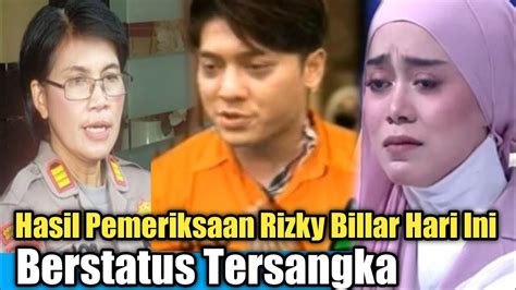 Hasil Pemeriksaan Rizky Billar Hari Ini Jadi Status Tersngk YouTube