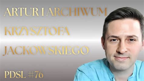 Artur I Archiwum Krzysztofa Jackowskiego Pdsl Youtube