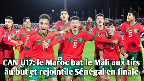 Can U Le Maroc Bat Le Mali Aux Tirs Au But Et Rejoint Le S N Gal En