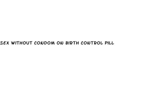 Sex Without Condom On Birth Control Pill Diocese Of Brooklyn