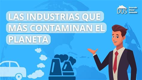 Las industrias que más contaminan el planeta YouTube