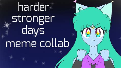 Harder Stronger Days Animation Meme Collab Youtube