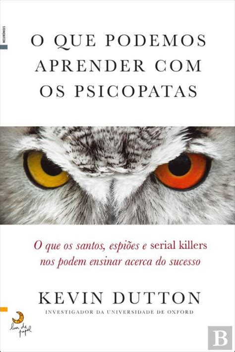 O Que Podemos Aprender Os Psicopatas Kevin Dutton Livro Bertrand