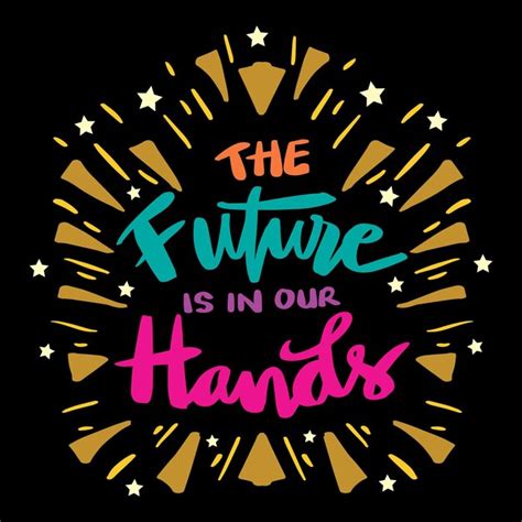 Premium Vector The Future Is In Our Hands Hand Lettering Poster Quote