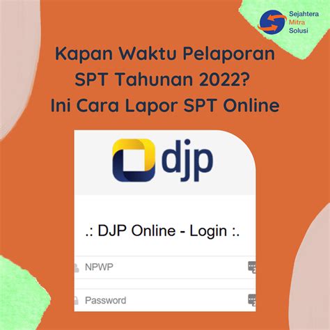 Kapan Waktu Pelaporan SPT Tahunan 2022 Ini Cara Lapor SPT Online