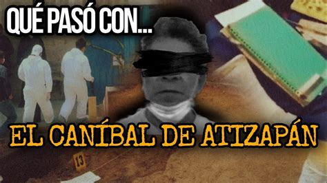 EL CANÍBAL DE ATIZAPÁN SE COMÍA A SUS VÍCTIMAS YouTube