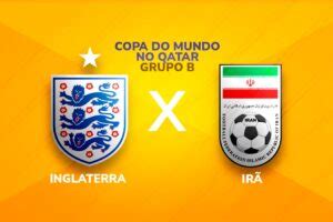 Inglaterra x Irã onde assistir horário e escalações do jogo da Copa