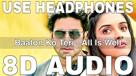 Baaton Ko Teri 8D Audio All Is Well Arijit Singh Abhishek