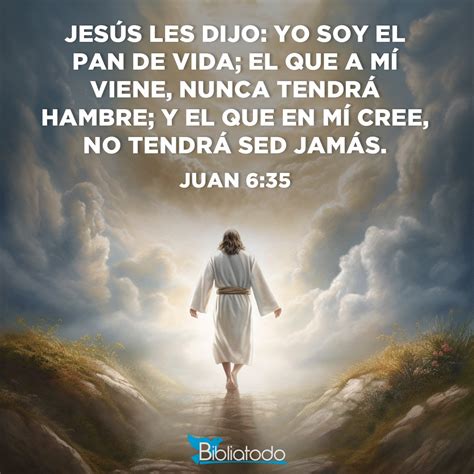 Juan 635 Rv1960 Jesús Les Dijo Yo Soy El Pan De Vida El Que A Mí