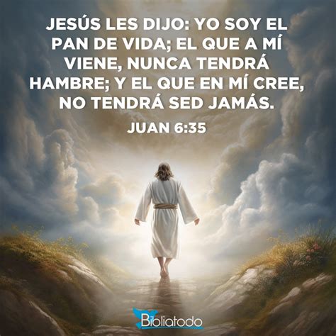 Juan 6 35 BL95 Jesús les dijo Yo soy el pan de vida El que viene a