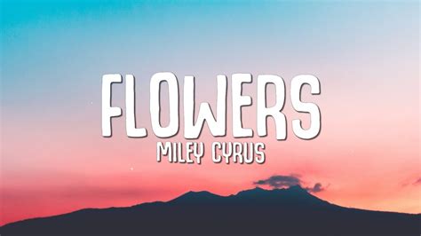 Miley Cyrus Flowers Lyrics Youtube