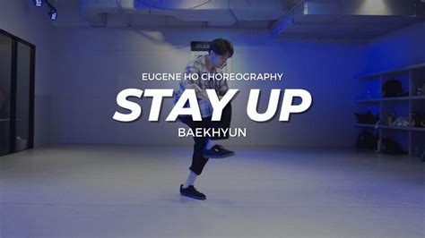 Baekhyun 백현 Stay Up feat Beenzino Eugene Ho Choreography YouTube