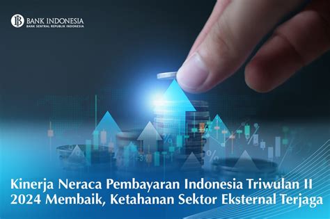 Bank Indonesia Kinerja Neraca Pembayaran Indonesia Membaik Triwulan Ii