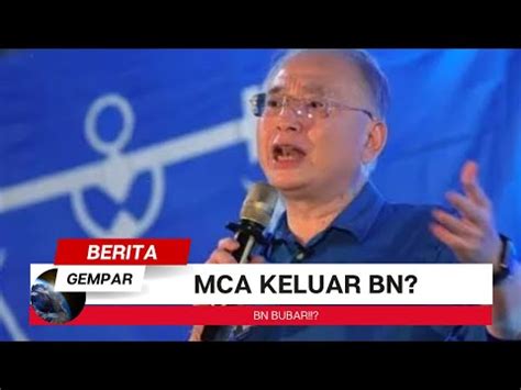 Gempar Mca Keluar Bn Bn Bubar Youtube