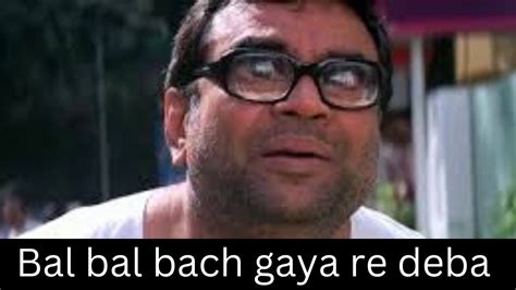 Bal Bal Bachgaya Re Deba Meme Template L Paresh Rawal L Phir Hera Pheri L Funny Memes And Video