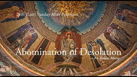 Abomination Of Desolation — 24th Sunday After Pentecost — Fr Robert Morey Youtube