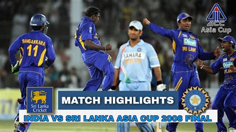 Asia Cup Final India Vs Sri Lanka At Karachi Full Highlights 2008 Asia Cup 2008 Youtube