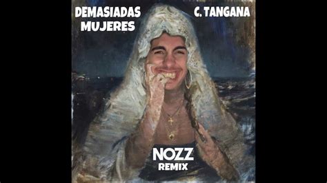 C Tangana Demasiadas Mujeres Nozz Remix Youtube