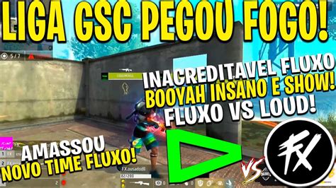 Liga Gsc Meu Deus Que Time E Esse Fluxo Booyah Insano E Amassou