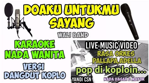 Karaoke Doaku Untukmu Sayang Wali Versi Koplo Nada Wanita Youtube