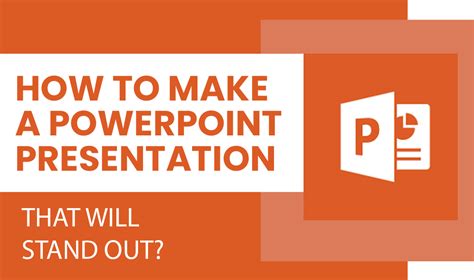 How To Make A Powerpoint Presentation That Will Stand Out