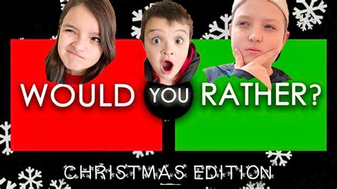 Would You Rather Christmas Edition Youtube