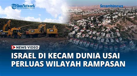 Israel Di Kecam Dunia Usai Perluas Wilayah Rampasan Pencaplokan