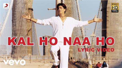 कल हो न हो Kal Ho Na Ho Lyrics In Hindi Sonu Nigam Shah Rukh Khan