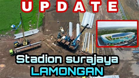 Update Pembangunan Stadion Surajaya Lamongan Youtube