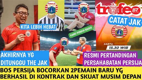 Berita Persija Akhirnya Bos Persija Bocorkan Pemain Baru Sudah