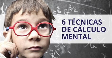 Seis T Cnicas De C Lculo Mental Educrea